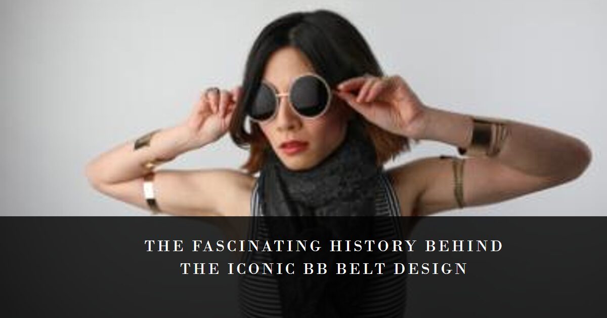 History Behind the Iconic BB Belt Design